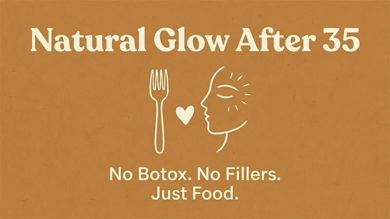 Typography reading "No Botox. No Fillers. Just Food." for natural glow after 35 on caramel background.